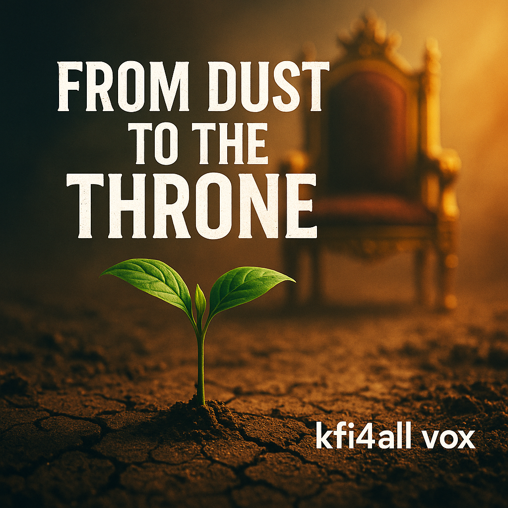 From Dust to the Throne